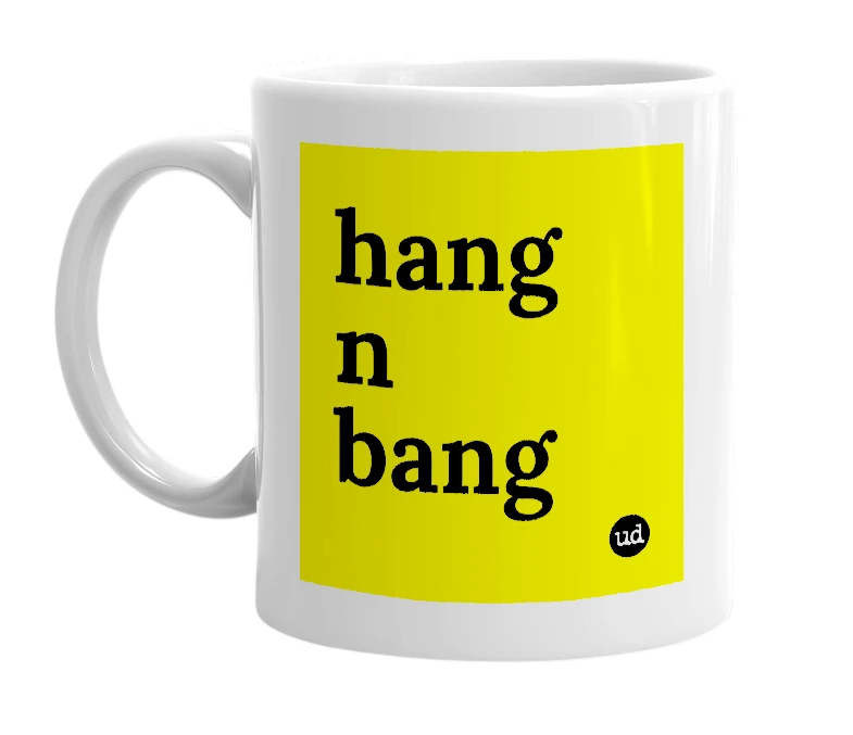 White mug with 'hang n bang' in bold black letters