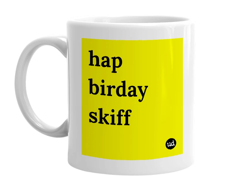 White mug with 'hap birday skiff' in bold black letters