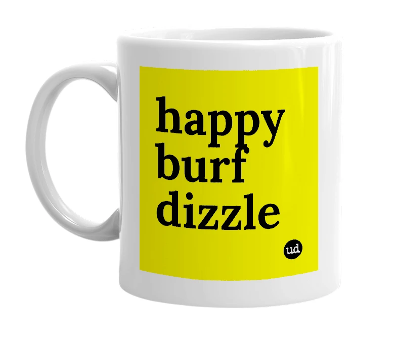 White mug with 'happy burf dizzle' in bold black letters
