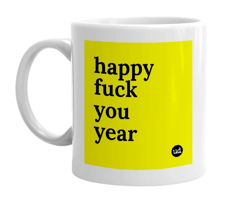 White mug with 'happy fuck you year' in bold black letters
