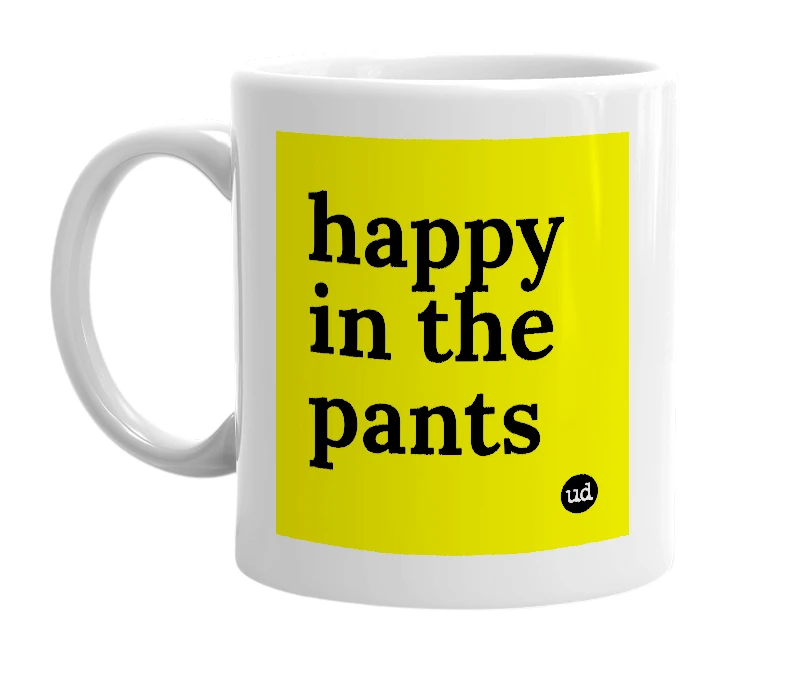 White mug with 'happy in the pants' in bold black letters