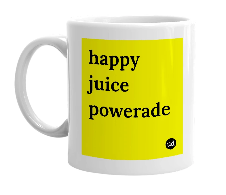 White mug with 'happy juice powerade' in bold black letters