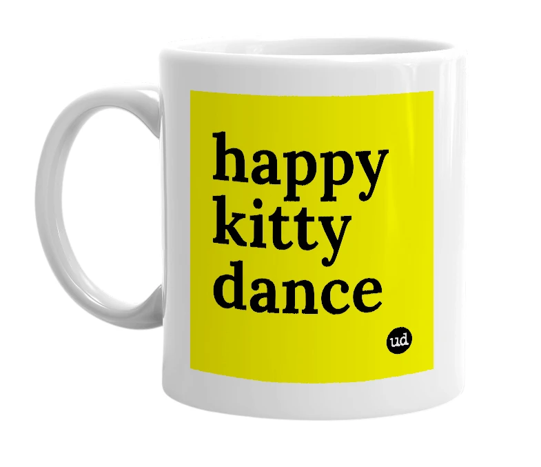 White mug with 'happy kitty dance' in bold black letters