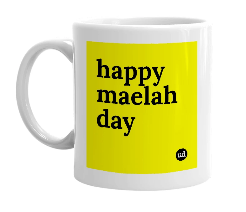 White mug with 'happy maelah day' in bold black letters