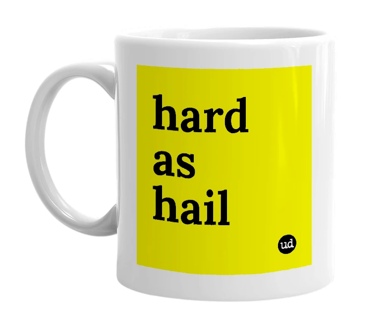 White mug with 'hard as hail' in bold black letters