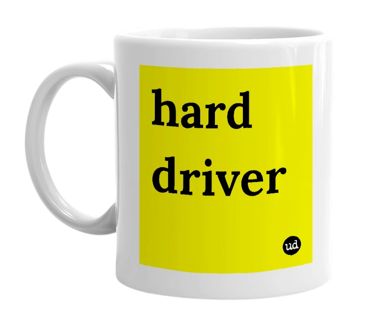 White mug with 'hard driver' in bold black letters