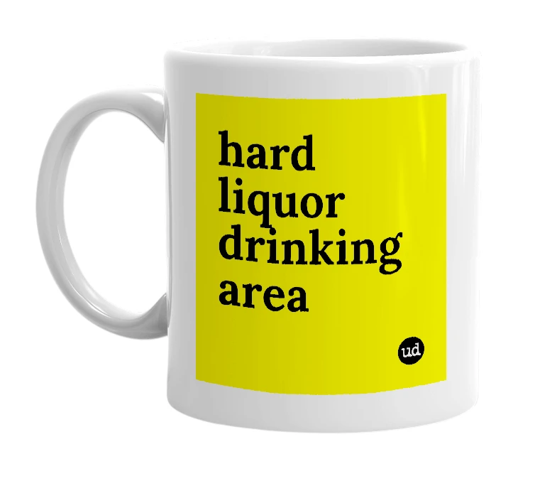 White mug with 'hard liquor drinking area' in bold black letters