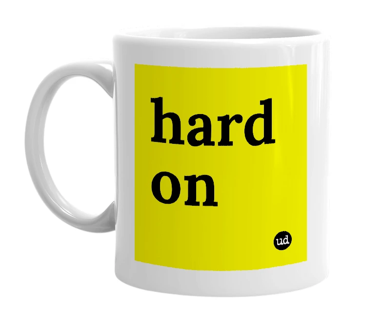 White mug with 'hard on' in bold black letters