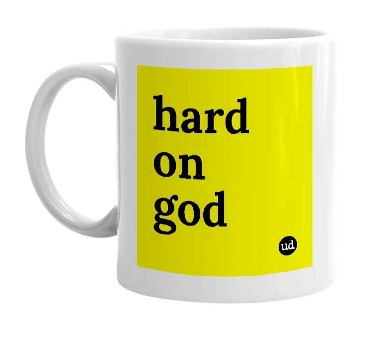 White mug with 'hard on god' in bold black letters