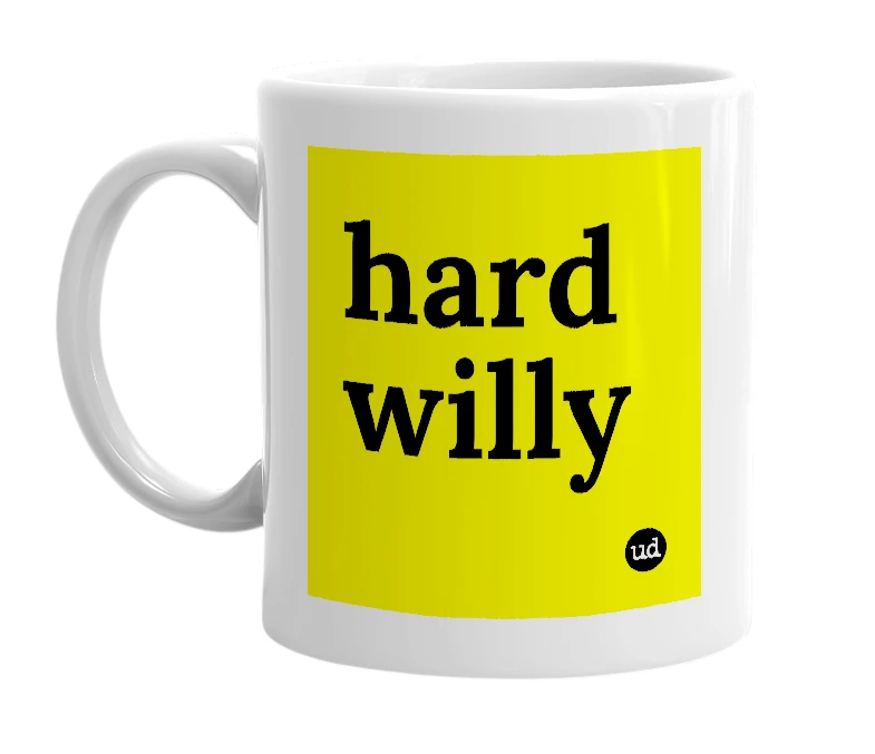 White mug with 'hard willy' in bold black letters