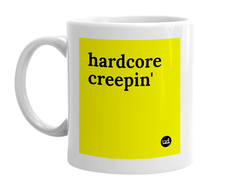 White mug with 'hardcore creepin'' in bold black letters
