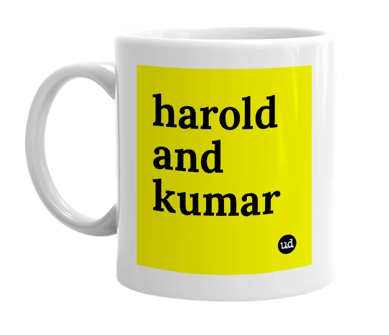 White mug with 'harold and kumar' in bold black letters