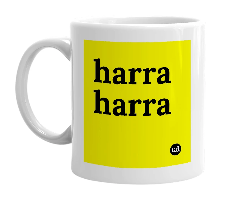 White mug with 'harra harra' in bold black letters