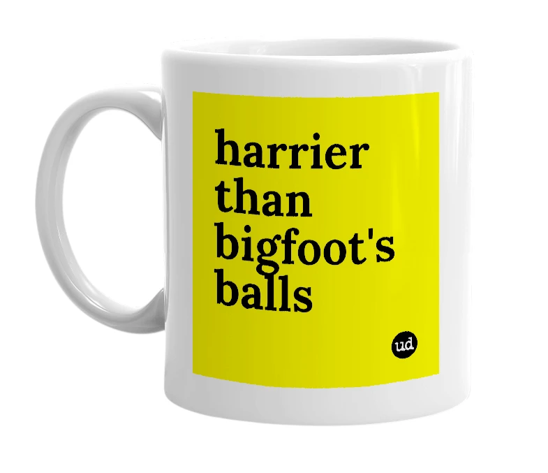 White mug with 'harrier than bigfoot's balls' in bold black letters