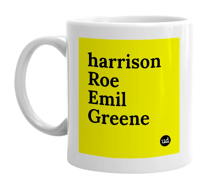 White mug with 'harrison Roe Emil Greene' in bold black letters