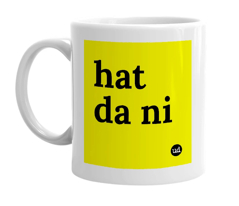 White mug with 'hat da ni' in bold black letters