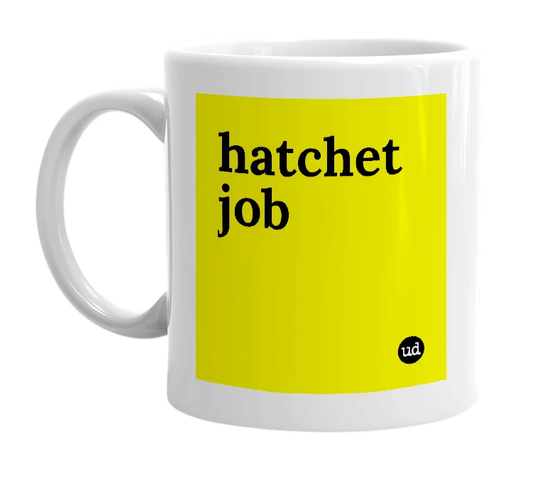 White mug with 'hatchet job' in bold black letters