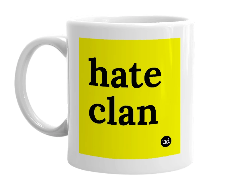White mug with 'hate clan' in bold black letters
