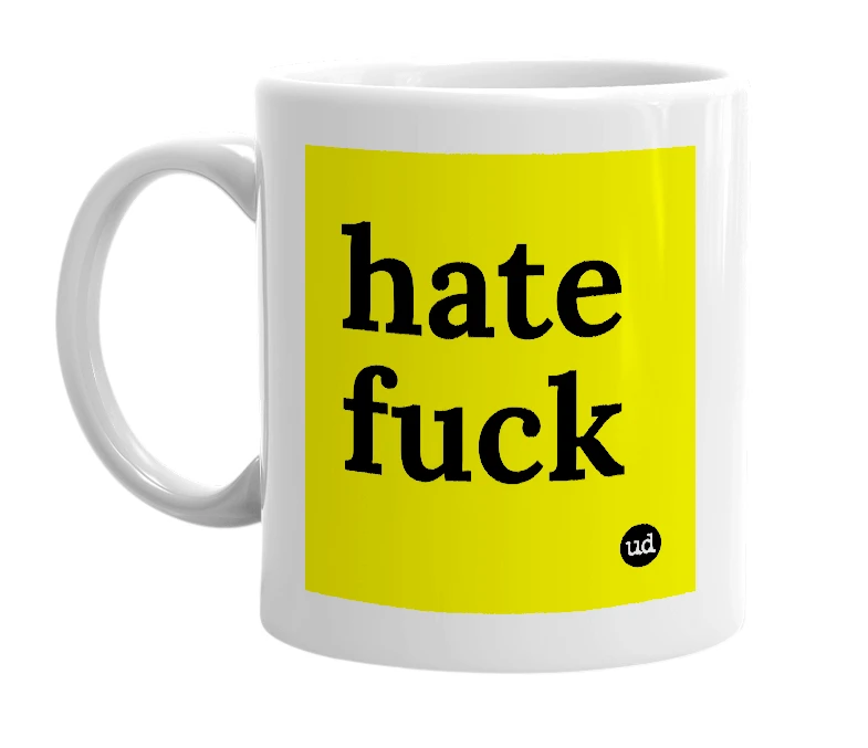 White mug with 'hate fuck' in bold black letters
