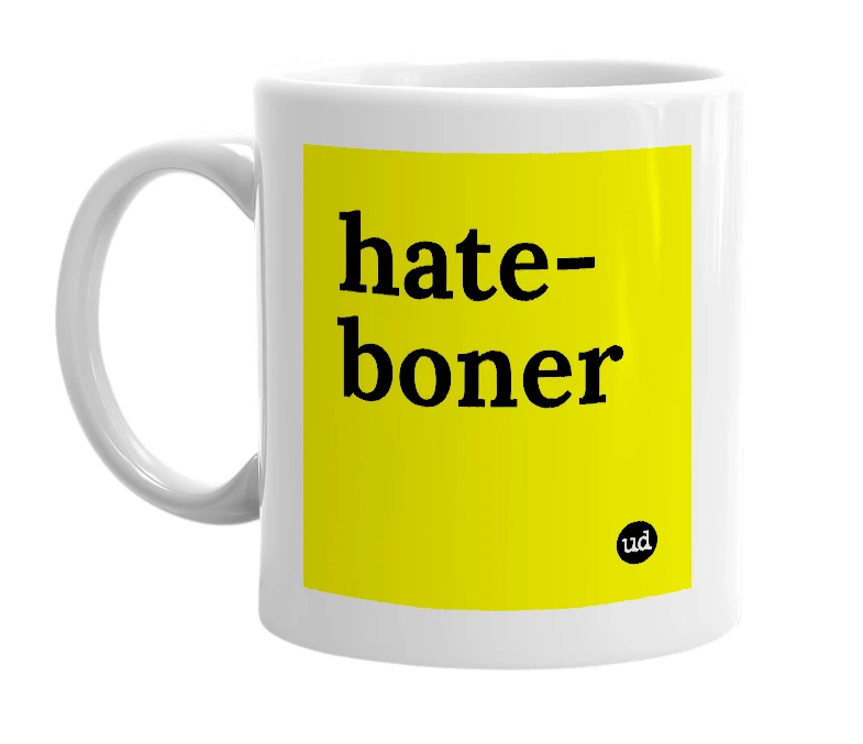 White mug with 'hate-boner' in bold black letters