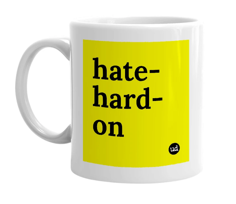 White mug with 'hate-hard-on' in bold black letters