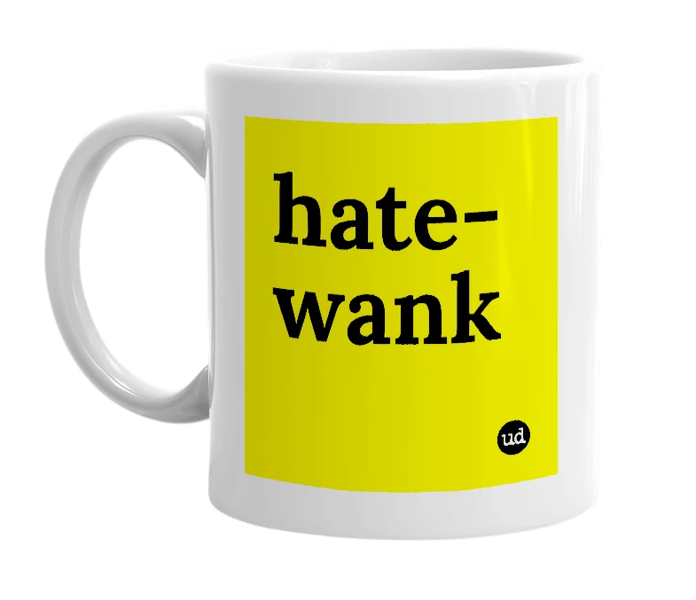 White mug with 'hate-wank' in bold black letters