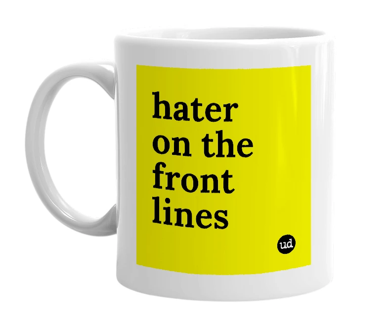 White mug with 'hater on the front lines' in bold black letters