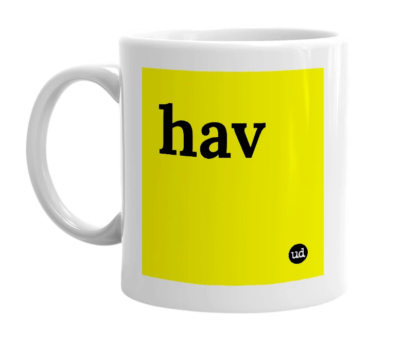 White mug with 'hav' in bold black letters