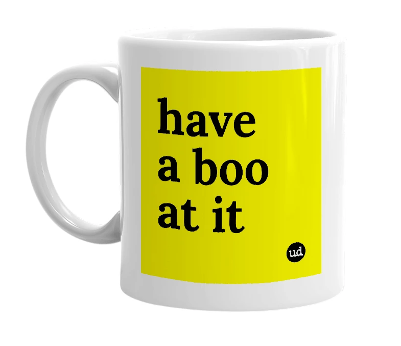 White mug with 'have a boo at it' in bold black letters