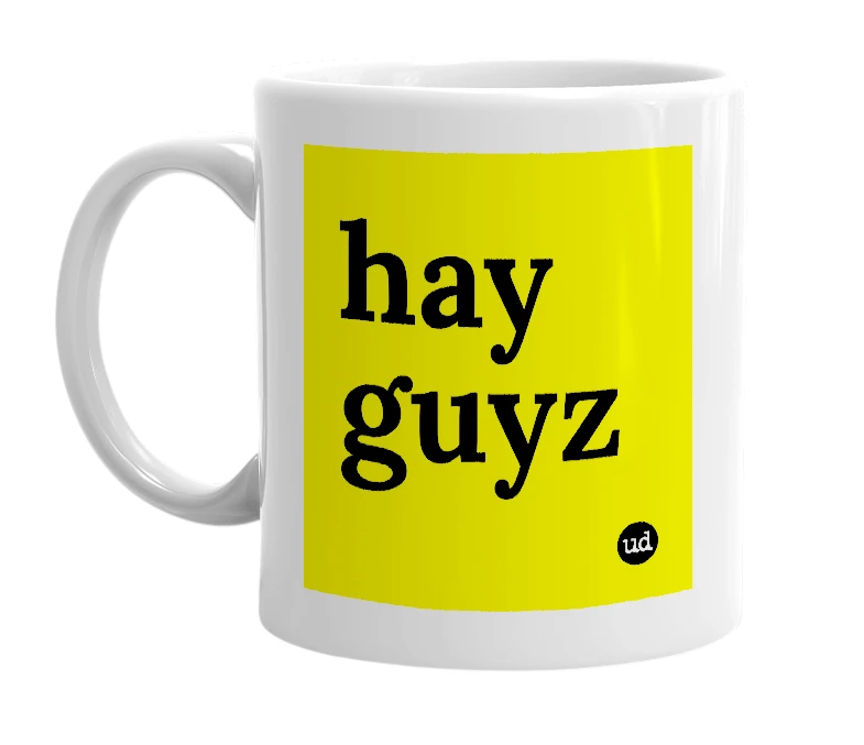 White mug with 'hay guyz' in bold black letters