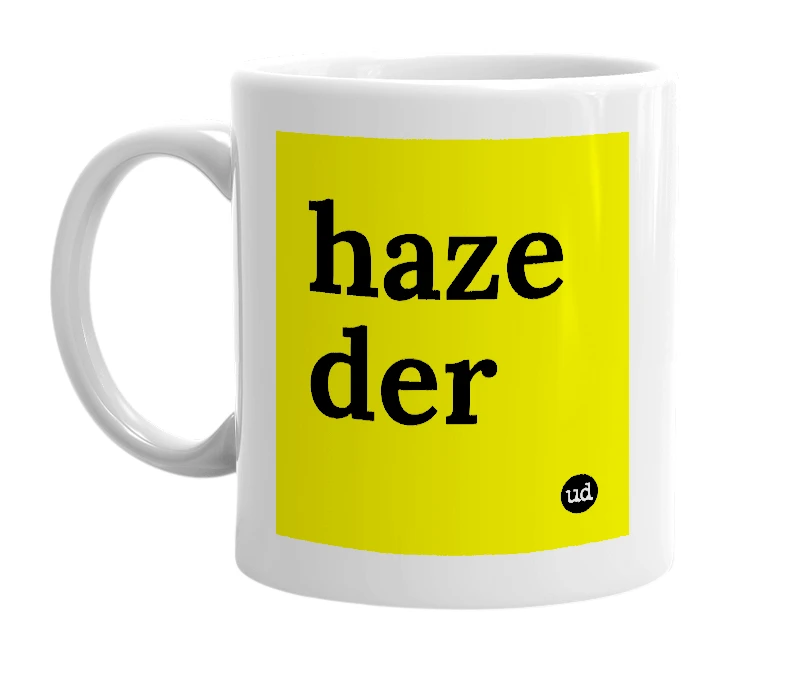 White mug with 'haze der' in bold black letters