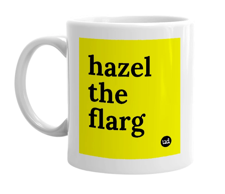 White mug with 'hazel the flarg' in bold black letters