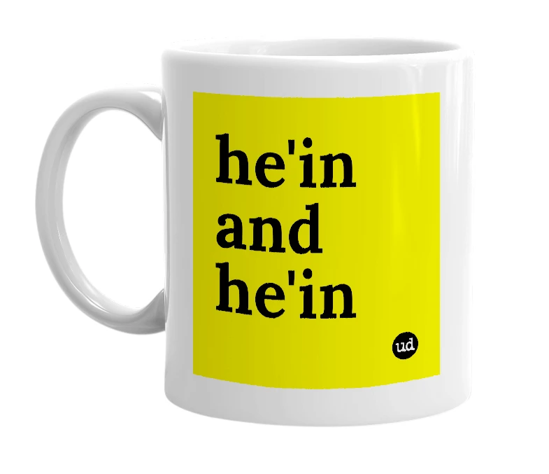 White mug with 'he'in and he'in' in bold black letters