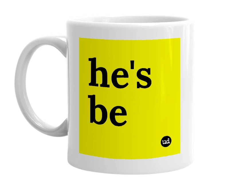 White mug with 'he's be' in bold black letters