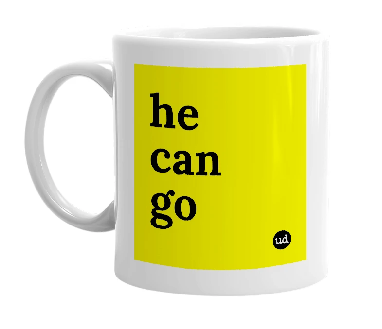 White mug with 'he can go' in bold black letters