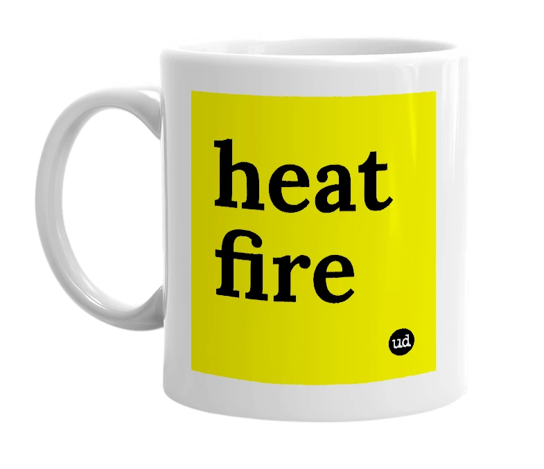White mug with 'heat fire' in bold black letters