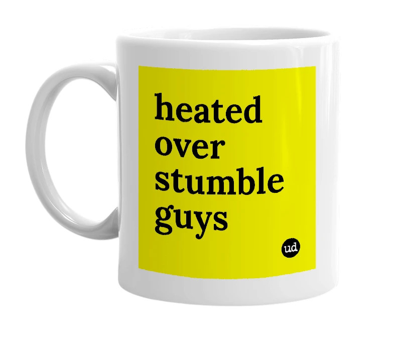 White mug with 'heated over stumble guys' in bold black letters