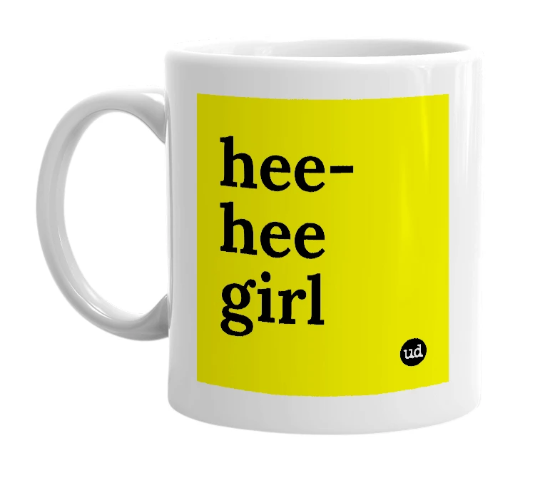 White mug with 'hee-hee girl' in bold black letters