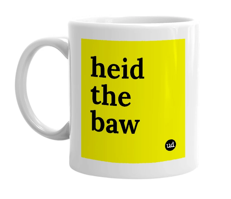 White mug with 'heid the baw' in bold black letters