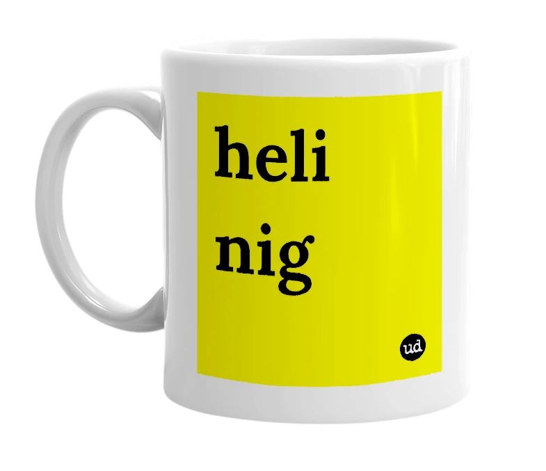 White mug with 'heli nig' in bold black letters