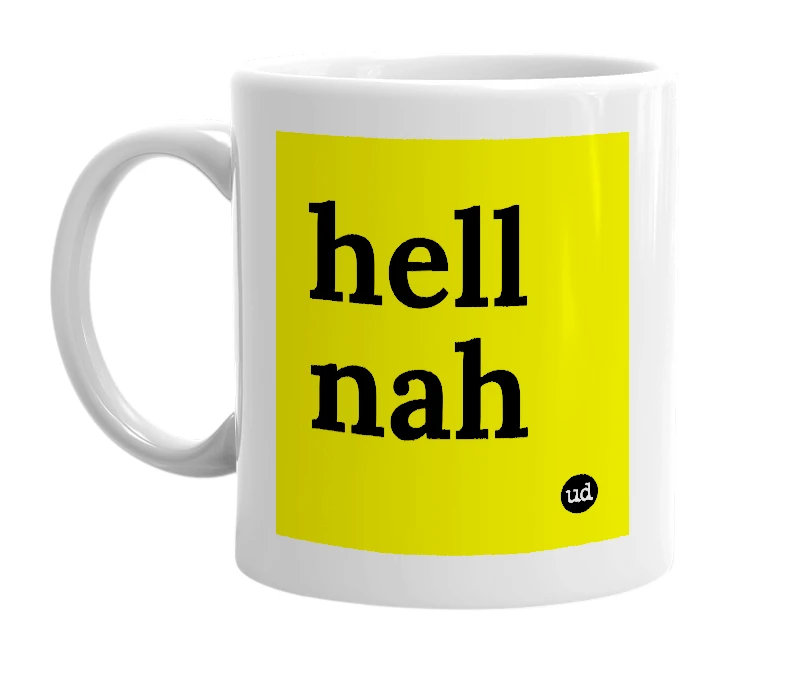 White mug with 'hell nah' in bold black letters