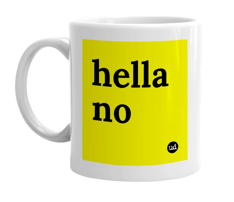 White mug with 'hella no' in bold black letters