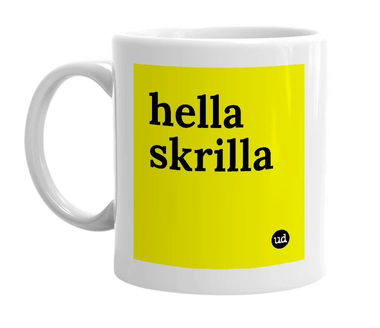 White mug with 'hella skrilla' in bold black letters