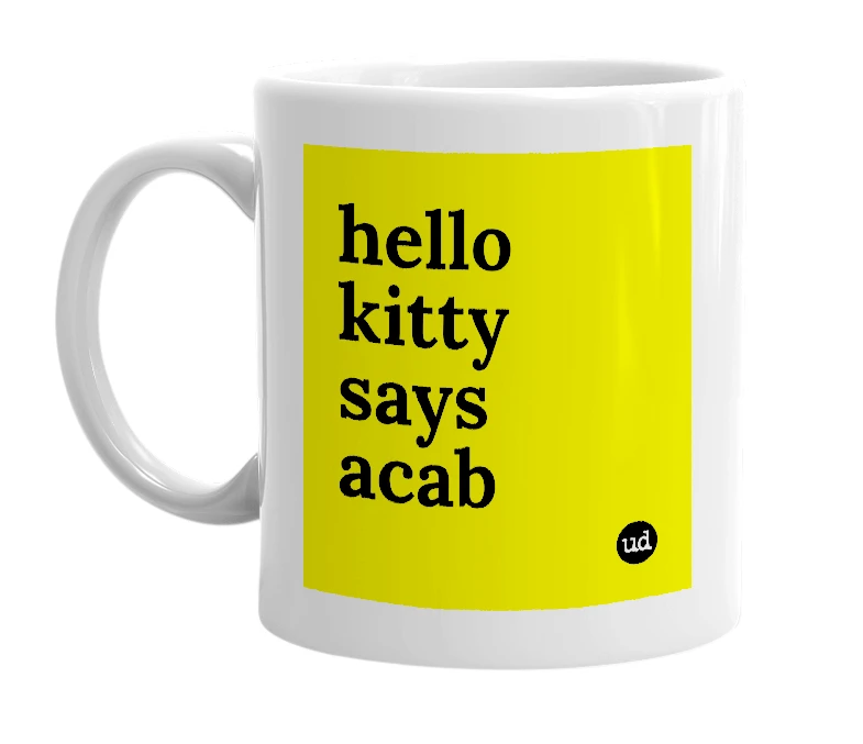 White mug with 'hello kitty says acab' in bold black letters