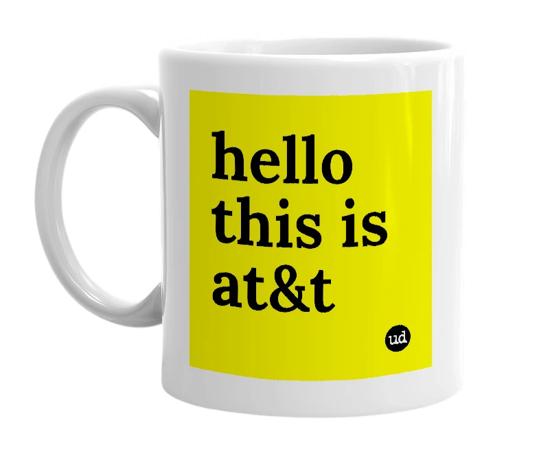 White mug with 'hello this is at&t' in bold black letters