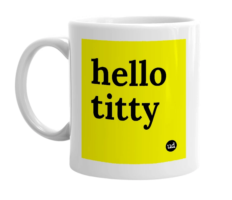 White mug with 'hello titty' in bold black letters