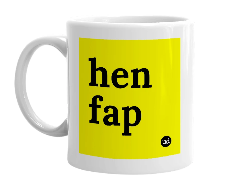 White mug with 'hen fap' in bold black letters