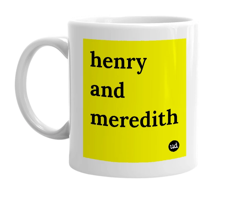 White mug with 'henry and meredith' in bold black letters