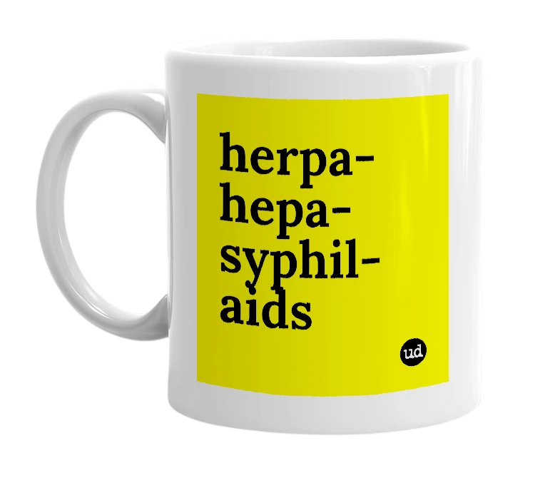 White mug with 'herpa-hepa-syphil-aids' in bold black letters