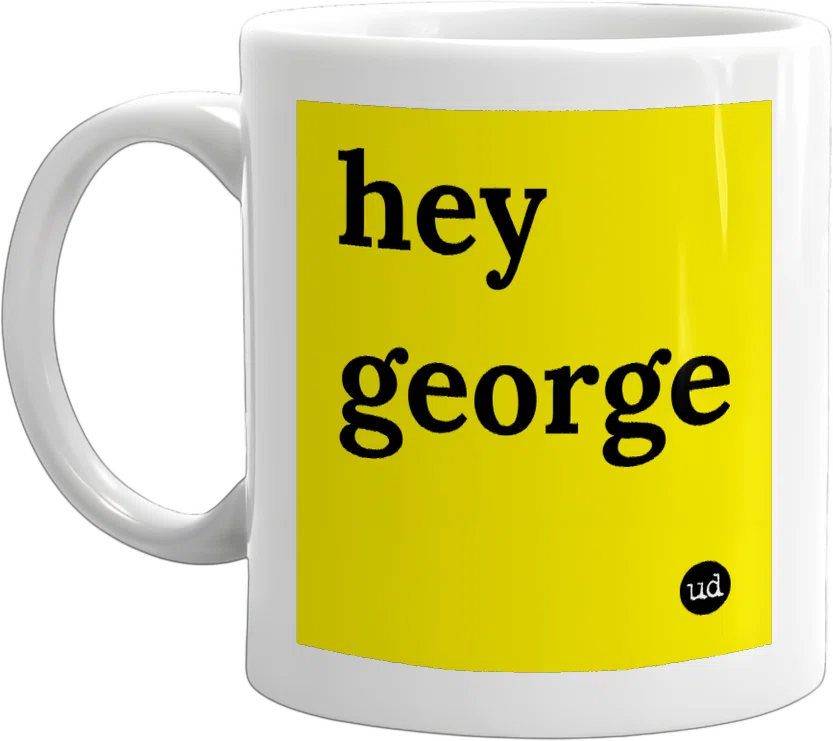 hey george front